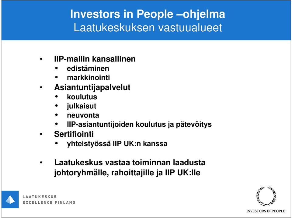 IIP-asiantuntijoiden koulutus ja pätevöitys Sertifiointi yhteistyössä IIP UK:n