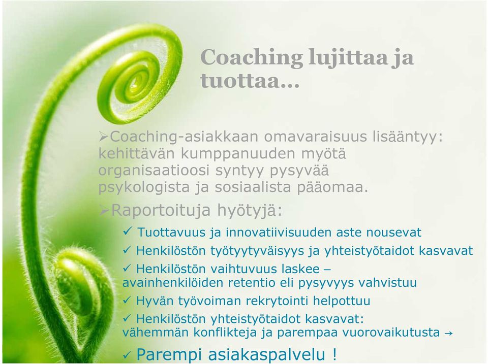 Raportoituja hyötyjä: Tuottavuus ja innovatiivisuuden aste nousevat Henkilöstön työtyytyväisyys ja yhteistyötaidot kasvavat