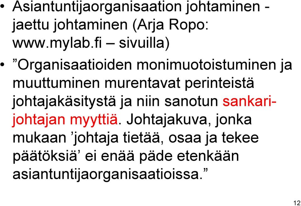 perinteistä johtajakäsitystä ja niin sanotun sankarijohtajan myyttiä.