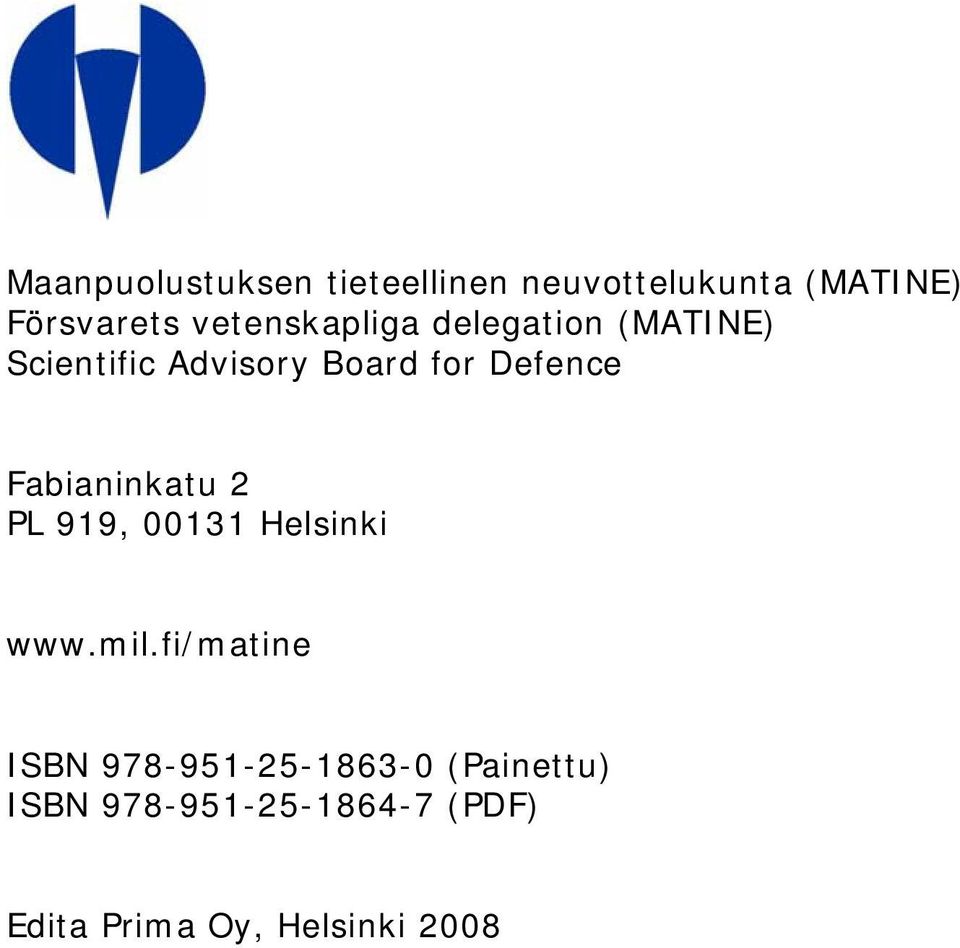 Fabianinkatu 2 PL 919, 00131 Helsinki www.mil.