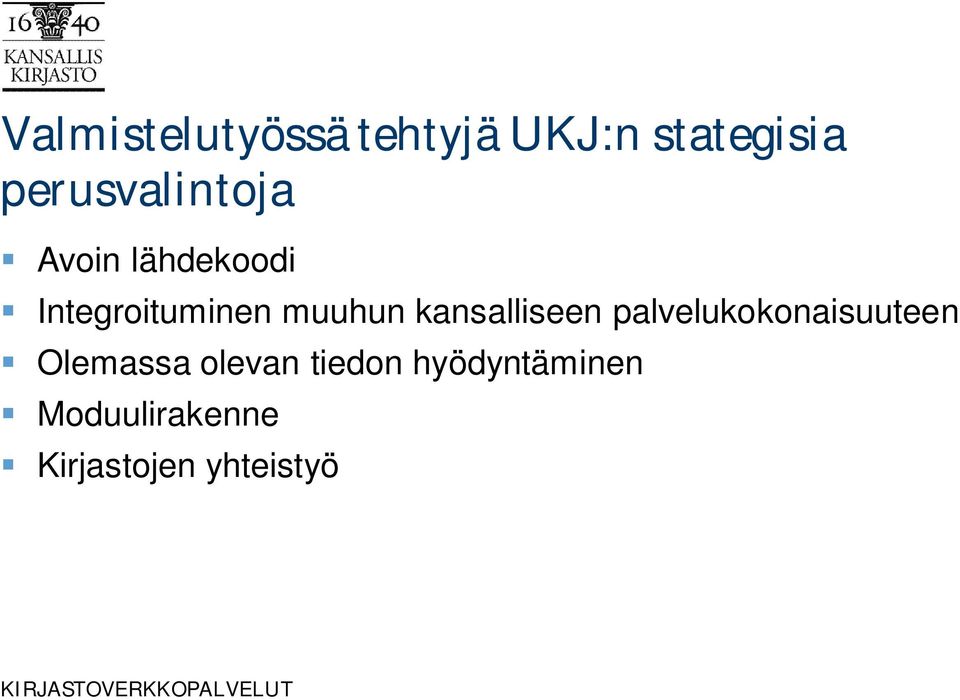 muuhun kansalliseen palvelukokonaisuuteen Olemassa