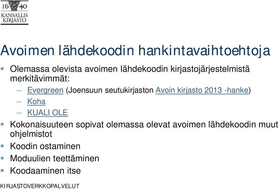 kirjasto 2013 -hanke) Koha KUALI OLE Kokonaisuuteen sopivat olemassa olevat