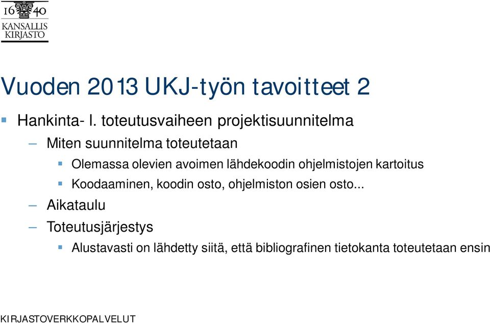 avoimen lähdekoodin ohjelmistojen kartoitus Koodaaminen, koodin osto, ohjelmiston