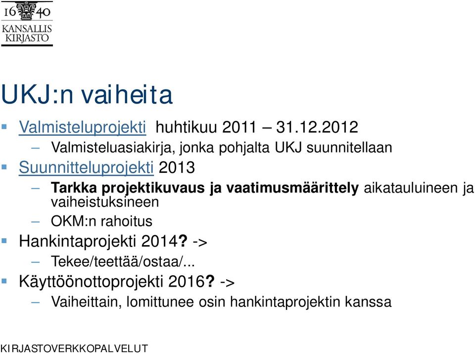 projektikuvaus ja vaatimusmäärittely aikatauluineen ja vaiheistuksineen OKM:n rahoitus
