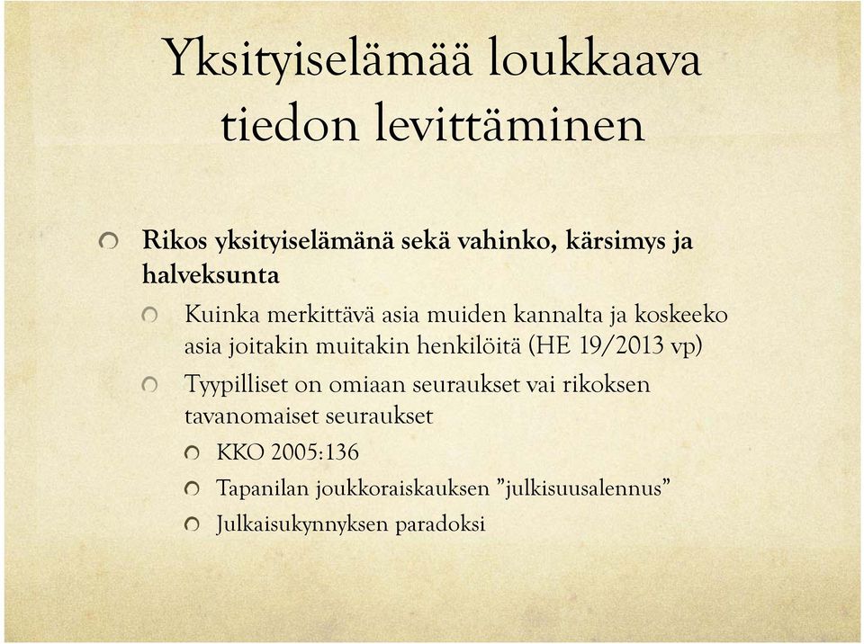 henkilöitä (HE 19/2013 vp) Tyypilliset on omiaan seuraukset vai rikoksen tavanomaiset