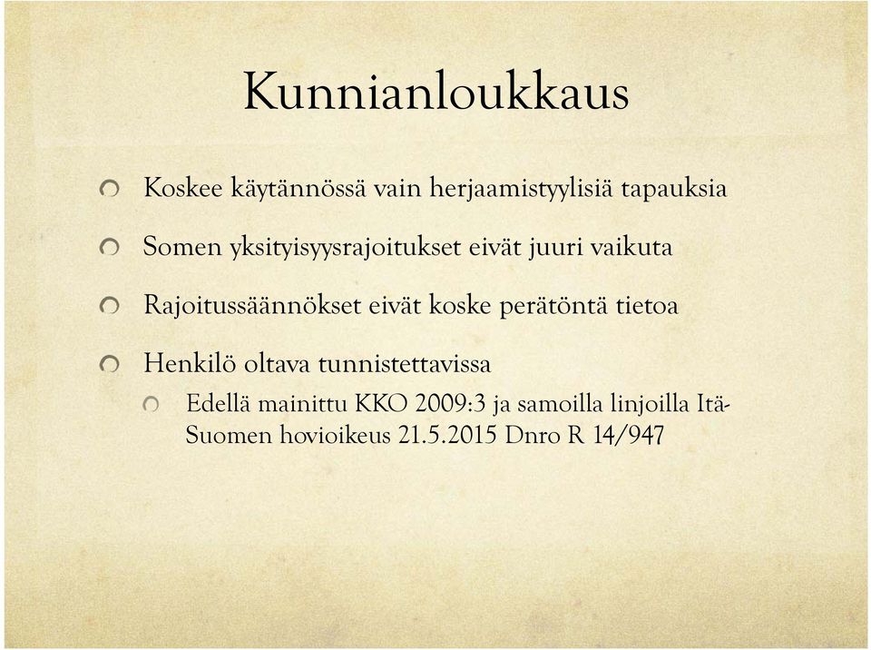 eivät koske perätöntä tietoa Henkilö oltava tunnistettavissa Edellä