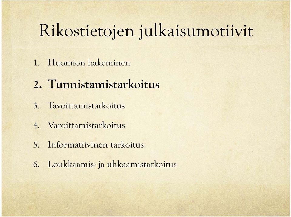 Tavoittamistarkoitus 4. Varoittamistarkoitus 5.