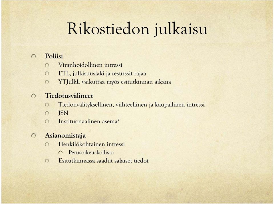 Tiedonvälityksellinen, viihteellinen ja kaupallinen intressi JSN Instituonaalinen