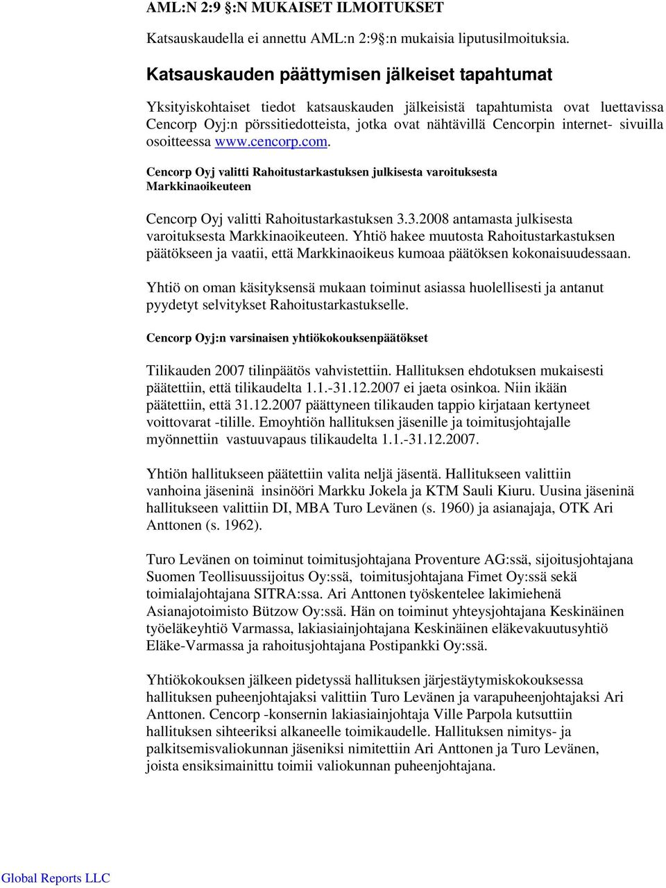 internet- sivuilla osoitteessa www.cencorp.com. Cencorp Oyj valitti Rahoitustarkastuksen julkisesta varoituksesta Markkinaoikeuteen Cencorp Oyj valitti Rahoitustarkastuksen 3.