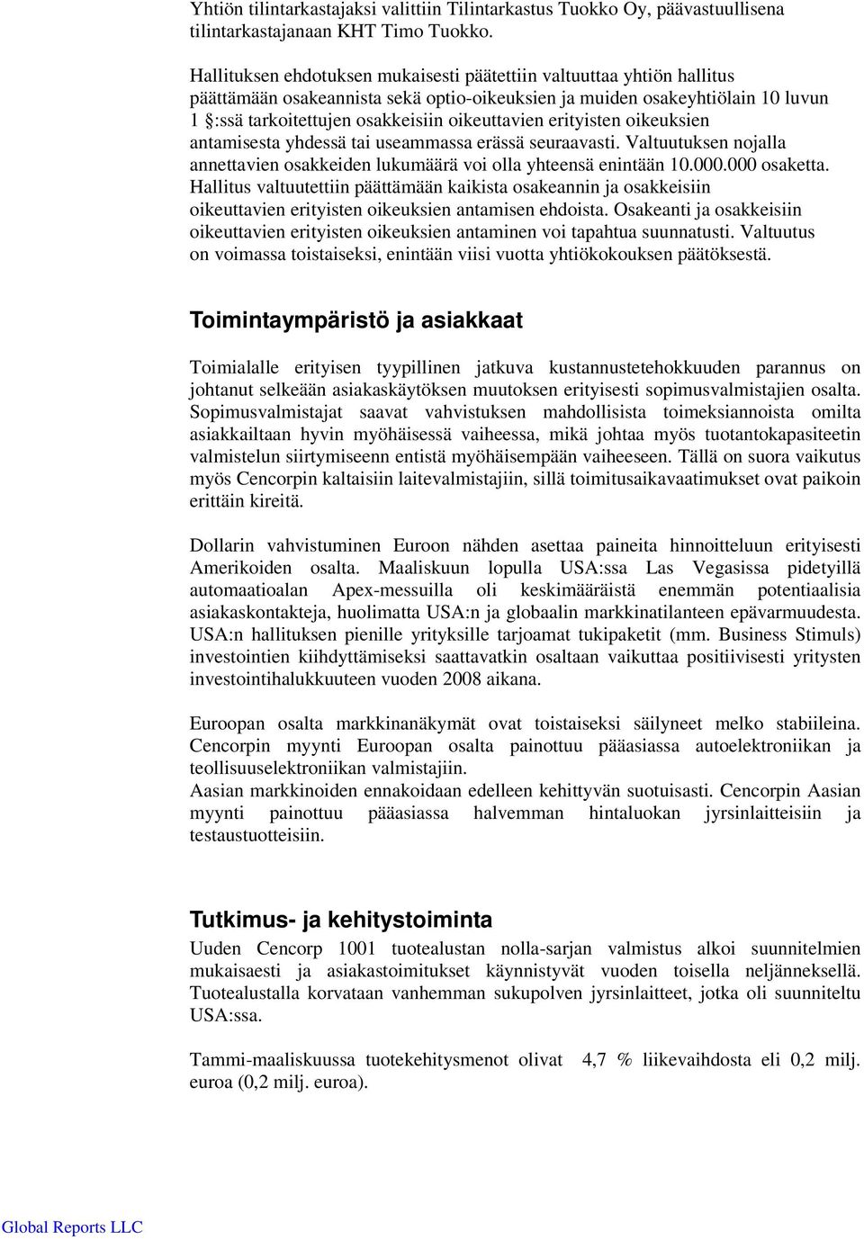 erityisten oikeuksien antamisesta yhdessä tai useammassa erässä seuraavasti. Valtuutuksen nojalla annettavien osakkeiden lukumäärä voi olla yhteensä enintään 10.000.000 osaketta.