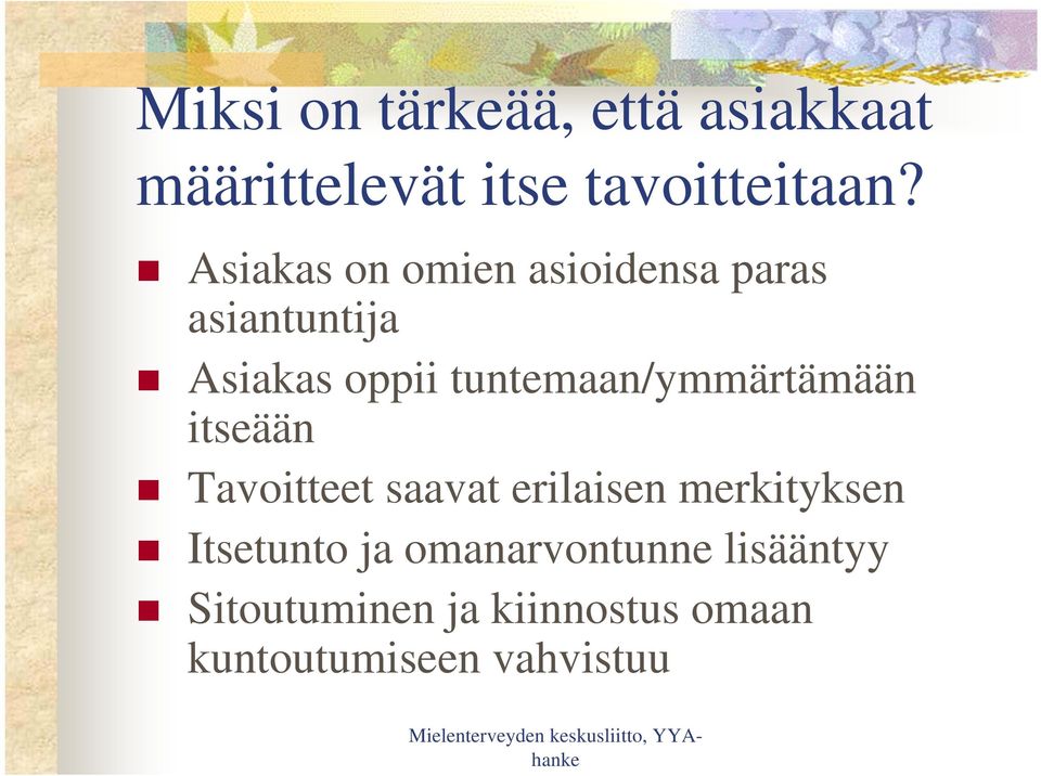 tuntemaan/ymmärtämään itseään Tavoitteet saavat erilaisen merkityksen