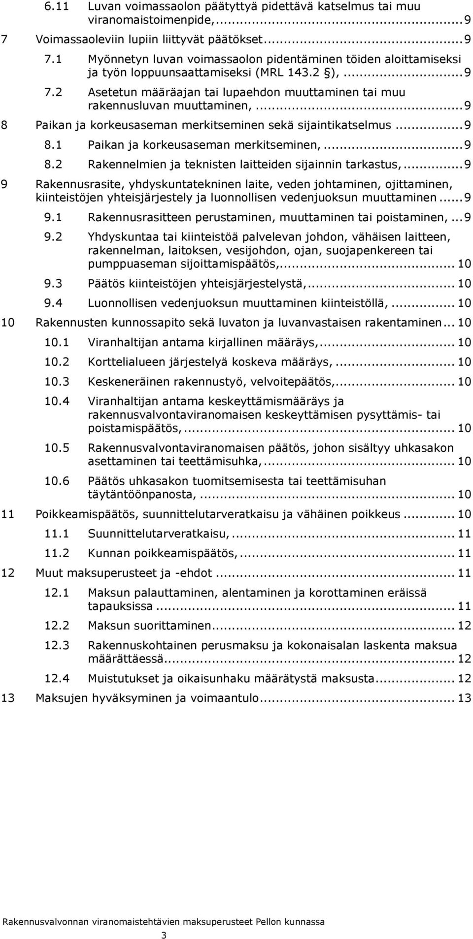 .. 9 8.2 Rakennelmien ja teknisten laitteiden sijainnin tarkastus,.