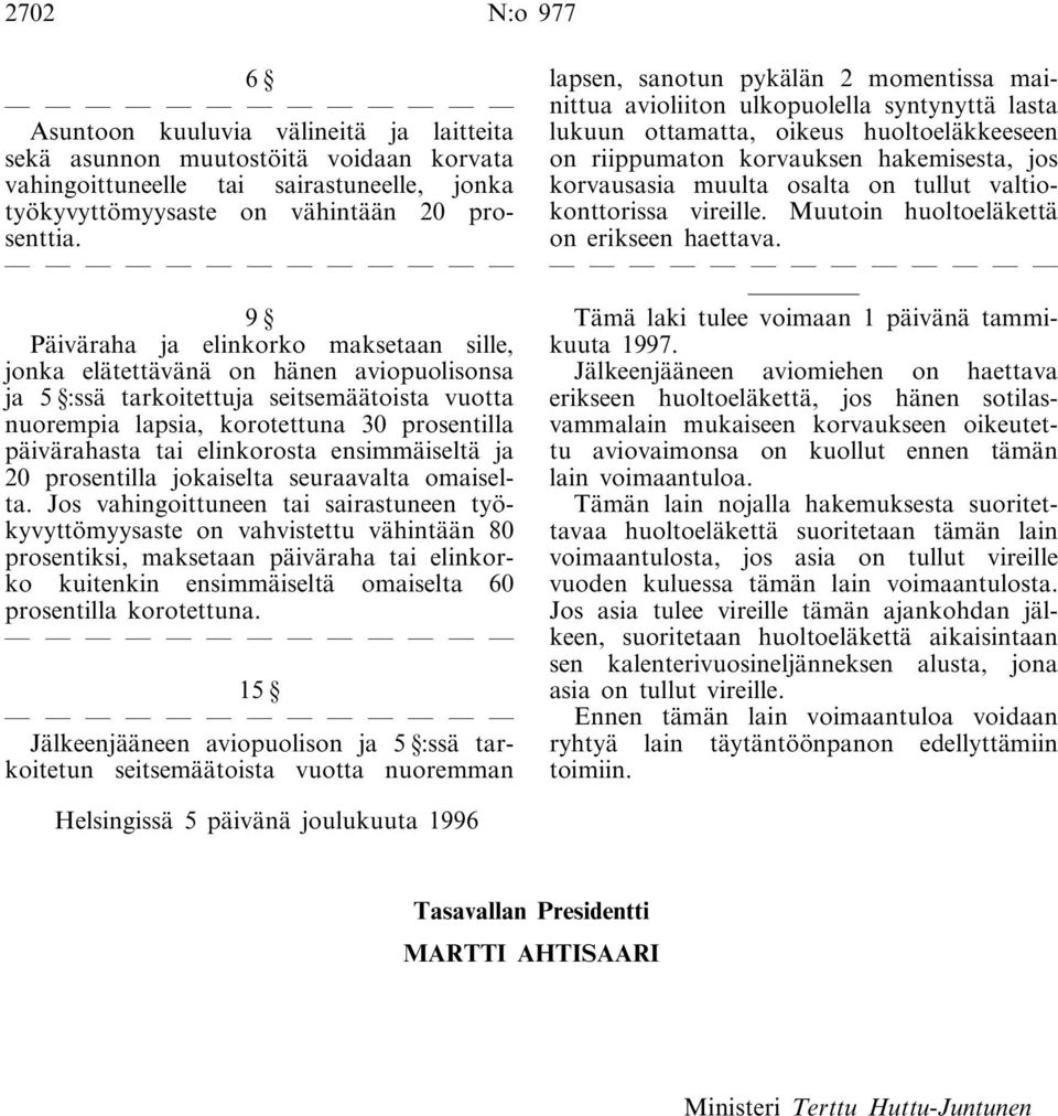 elinkorosta ensimmäiseltä ja 20 prosentilla jokaiselta seuraavalta omaiselta.