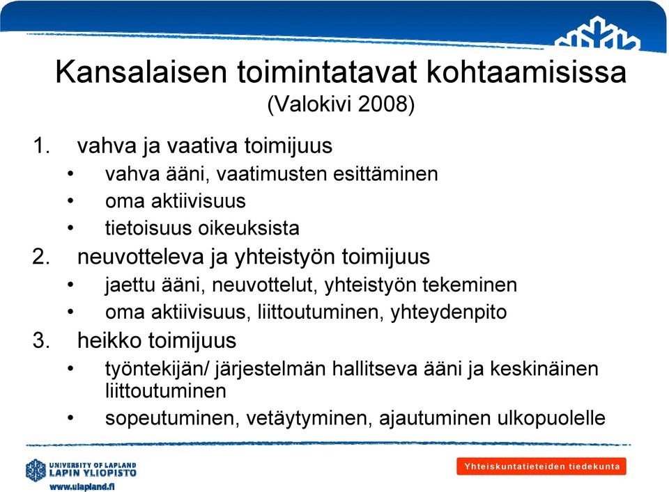 neuvotteleva ja yhteistyön toimijuus jaettu ääni, neuvottelut, yhteistyön tekeminen oma aktiivisuus,