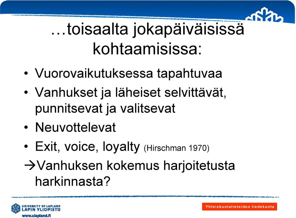 selvittävät, punnitsevat ja valitsevat Neuvottelevat