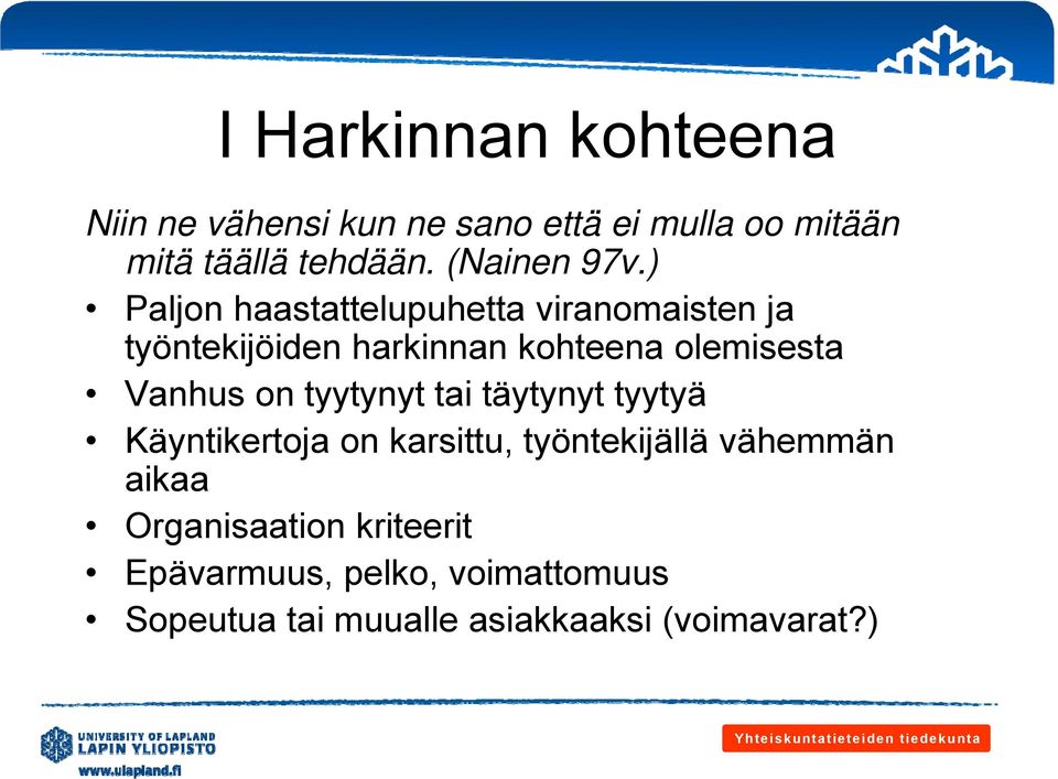 ) Paljon haastattelupuhetta viranomaisten ja työntekijöiden harkinnan kohteena olemisesta Vanhus