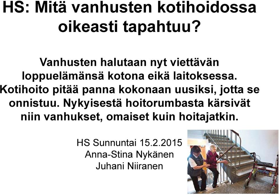 Kotihoito pitää panna kokonaan uusiksi, jotta se onnistuu.