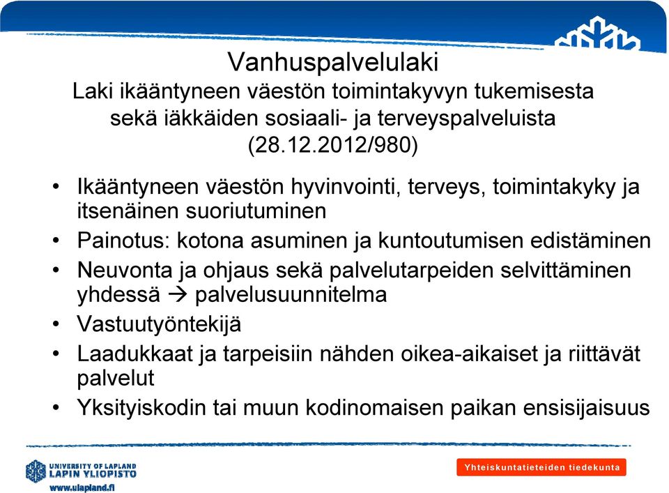kuntoutumisen edistäminen Neuvonta ja ohjaus sekä palvelutarpeiden selvittäminen yhdessä palvelusuunnitelma