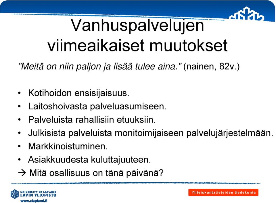 Palveluista rahallisiin etuuksiin.