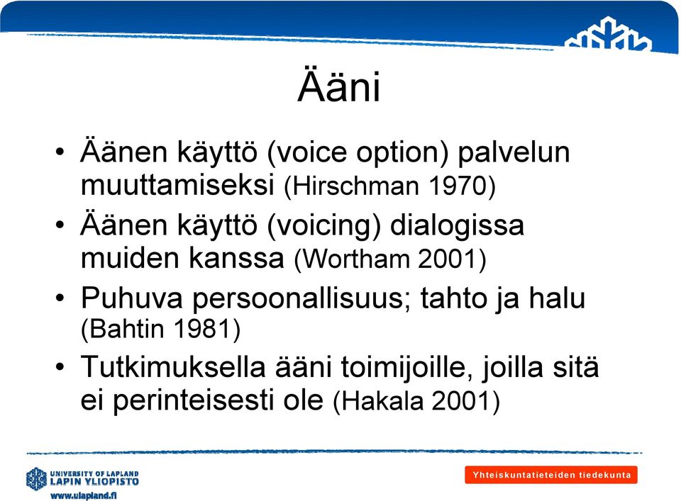 2001) Puhuva persoonallisuus; tahto ja halu (Bahtin 1981)
