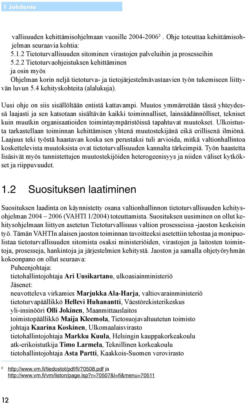 4 kehityskohteita (alalukuja). Uusi ohje on siis sisällöltään entistä kattavampi.