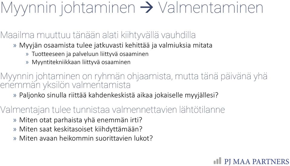 päivänä yhä enemmän yksilön valmentamista Paljonko sinulla riittää kahdenkeskistä aikaa jokaiselle myyjällesi?