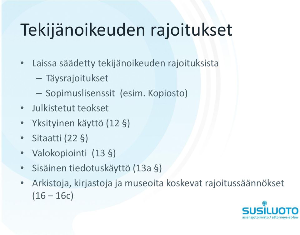 Kopiosto) Julkistetut teokset Yksityinen käyttö (12 ) Sitaatti (22 )