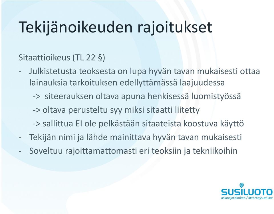 > oltava perusteltu syy miksi sitaatti liitetty > sallittua EI ole pelkästään sitaateista koostuva käyttö