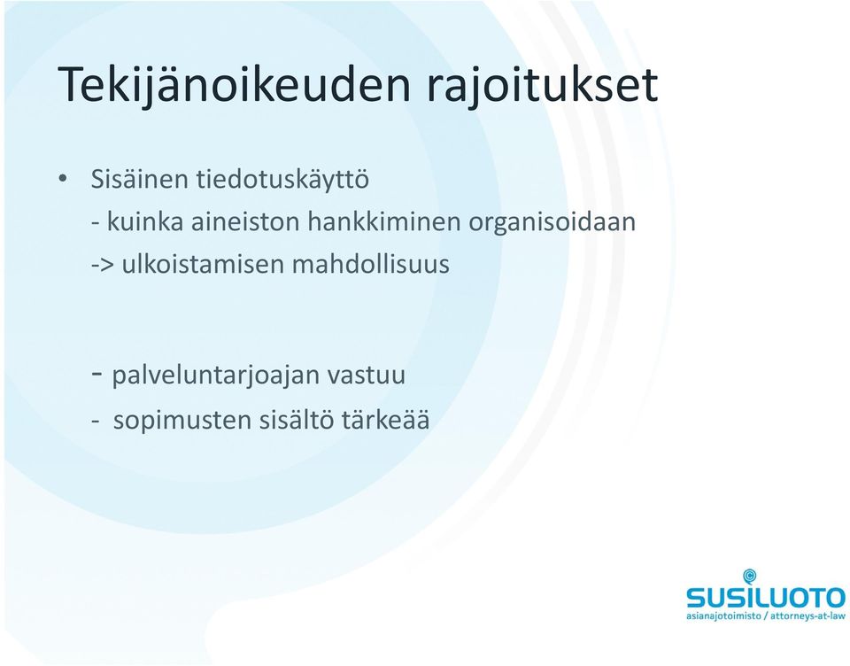 organisoidaan > ulkoistamisen mahdollisuus