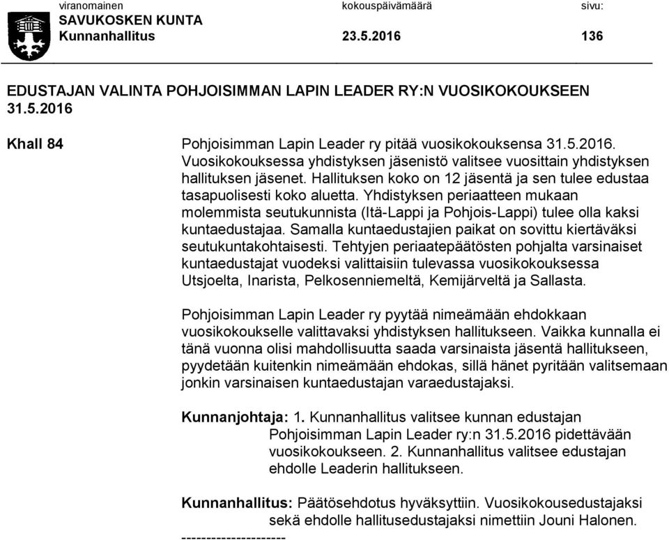 Samalla kuntaedustajien paikat on sovittu kiertäväksi seutukuntakohtaisesti.