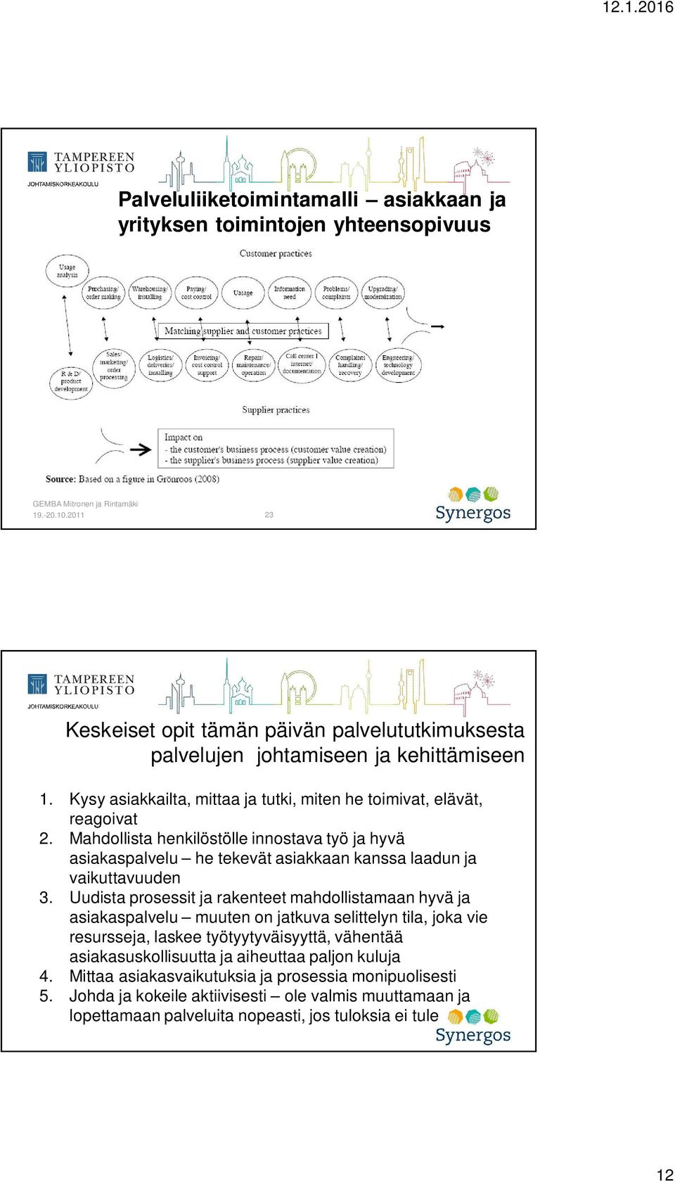 Mahdollista henkilöstölle innostava työ ja hyvä asiakaspalvelu he tekevät asiakkaan kanssa laadun ja vaikuttavuuden 3.