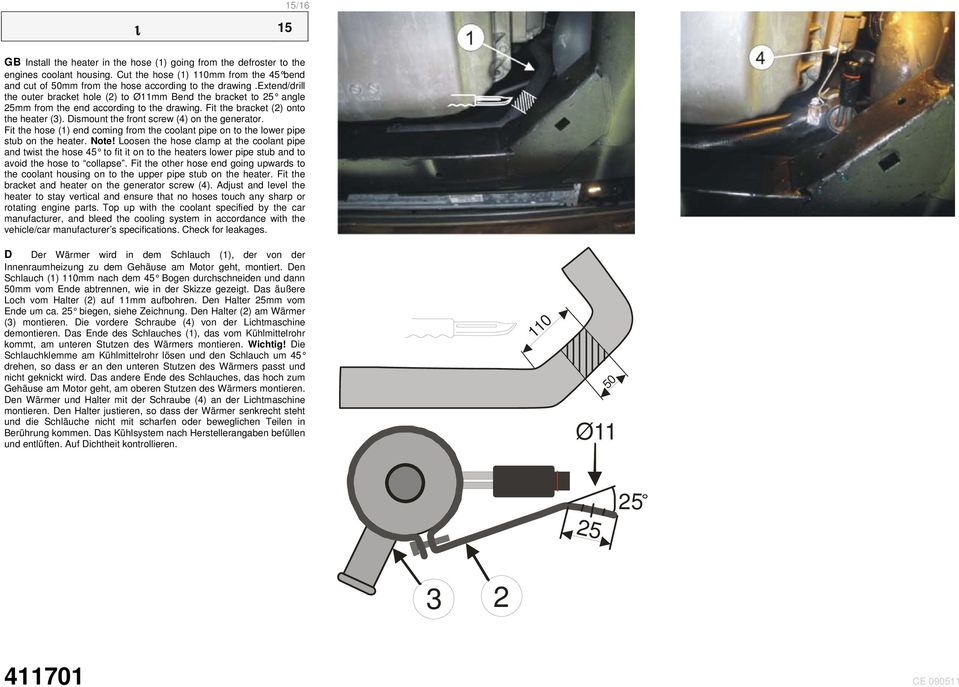 Fit the hose () end coming from the coolant pipe on to the lower pipe stub on the heater. Note!