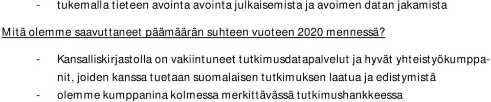 - Kansalliskirjastolla on vakiintuneet tutkimusdatapalvelut ja hyvät yhteistyökumppanit,