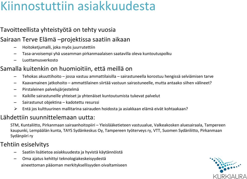 selviämisen tarve Kaavamainen jatkohoito ammattilainen siirtää vastuun sairastuneelle, mutta antaako siihen välineet?