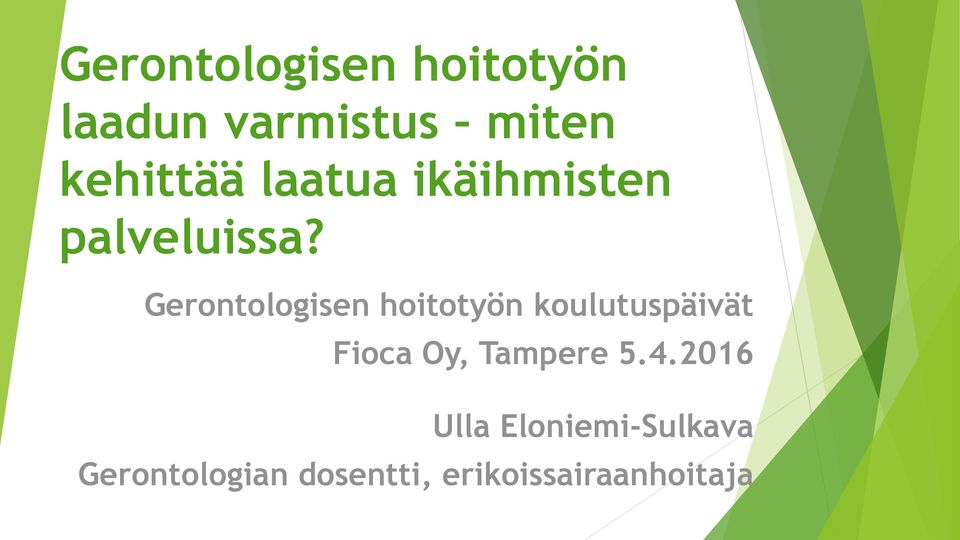 Gerontologisen hoitotyön koulutuspäivät Fioca Oy,