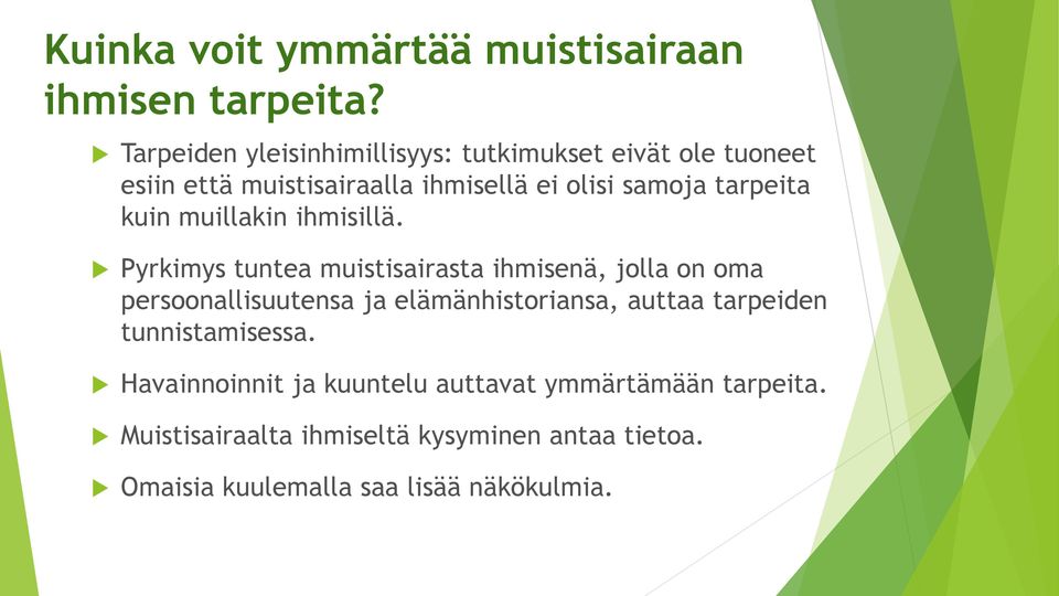 tarpeita kuin muillakin ihmisillä.