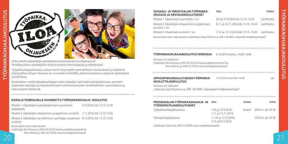 Pohditko joskus opiskelijoihin liittyviä erilaisia toimintatapoja ja ohjeistuksia? Työpaikkaohjaajakoulutus vastaa moniin kysymyksiin ammatilliseen koulutukseen ja työelämäyhteistyöhön liittyen.