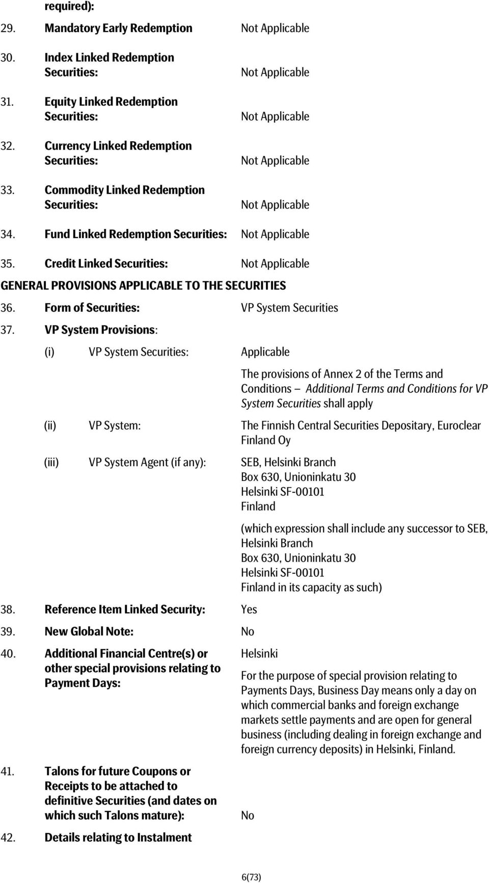 Credit Linked Securities: Not Applicable GENERAL PROVISIONS APPLICABLE TO THE SECURITIES 36. Form of Securities: VP System Securities 37.