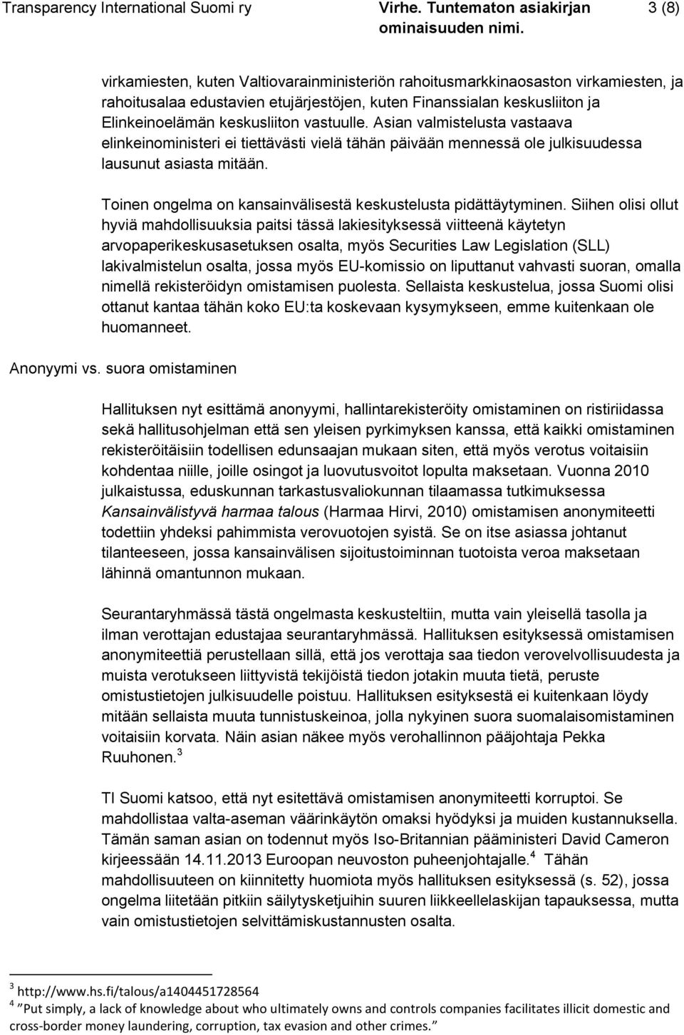 Toinen ongelma on kansainvälisestä keskustelusta pidättäytyminen.
