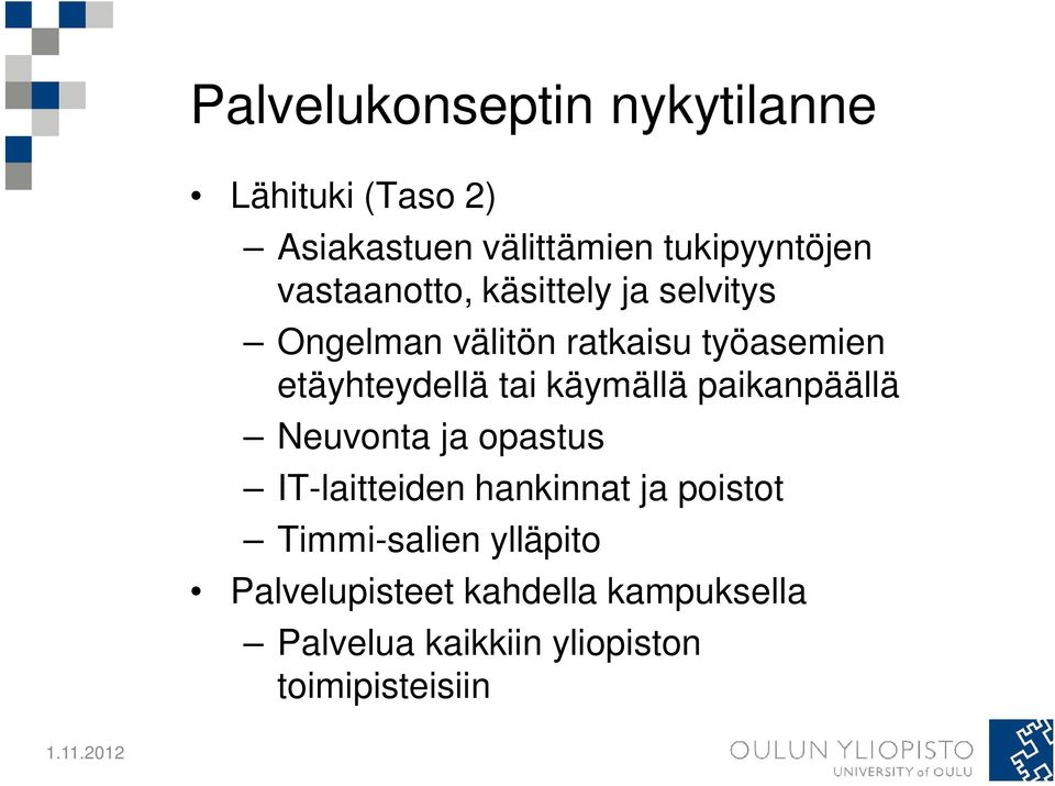 tai käymällä paikanpäällä Neuvonta ja opastus IT-laitteiden hankinnat ja poistot