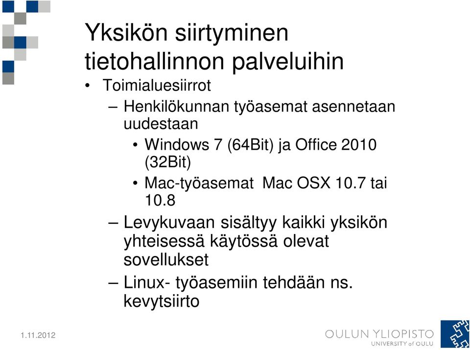 2010 (32Bit) Mac-työasemat Mac OSX 10.7 tai 10.