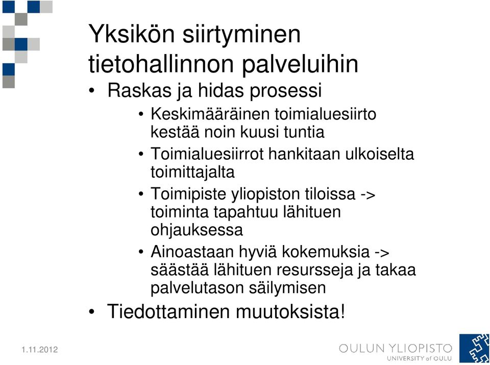 Toimipiste yliopiston tiloissa -> toiminta tapahtuu lähituen ohjauksessa Ainoastaan hyviä