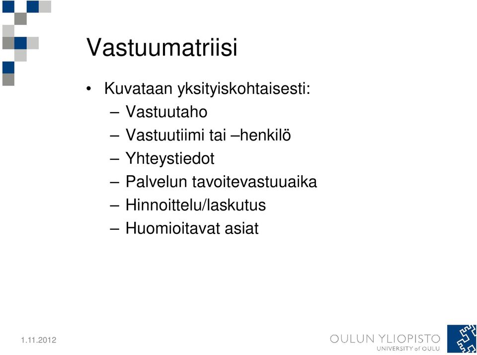 Vastuutiimi tai henkilö Yhteystiedot