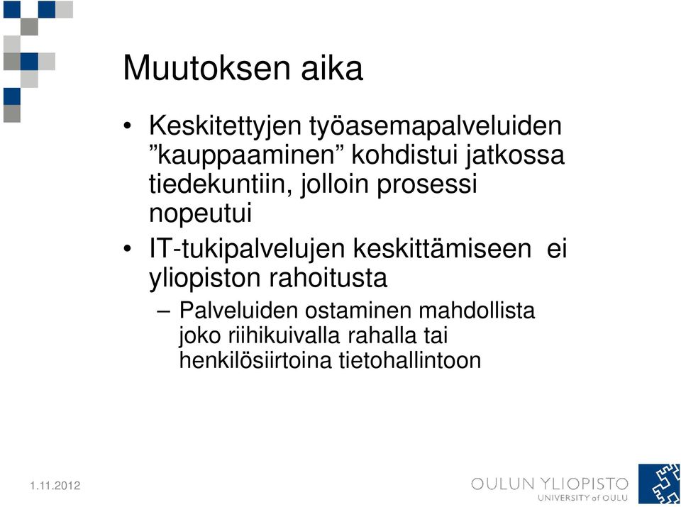 IT-tukipalvelujen keskittämiseen ei yliopiston rahoitusta