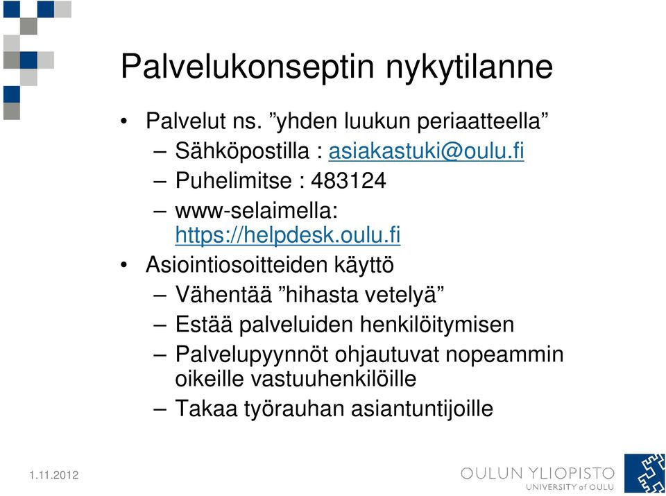 fi Puhelimitse : 483124 www-selaimella: https://helpdesk.oulu.