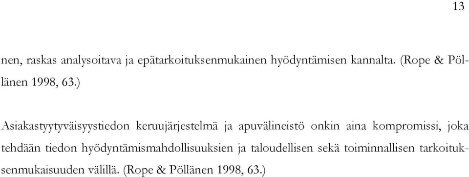 ) Asiakastyytyväisyystiedon keruujärjestelmä ja apuvälineistö onkin aina