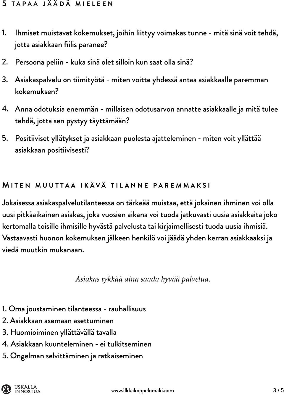 Anna odotuksia enemmän - millaisen odotusarvon annatte asiakkaalle ja mitä tulee tehdä, jotta sen pystyy täyttämään? 5.