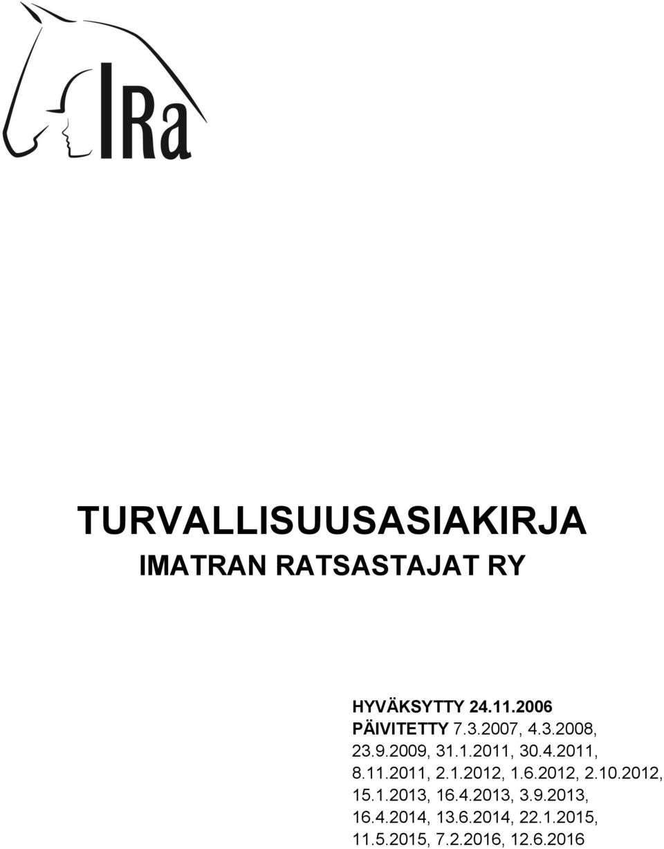 11.2011, 2.1.2012, 1.6.2012, 2.10.2012, 15.1.2013, 16.4.2013, 3.