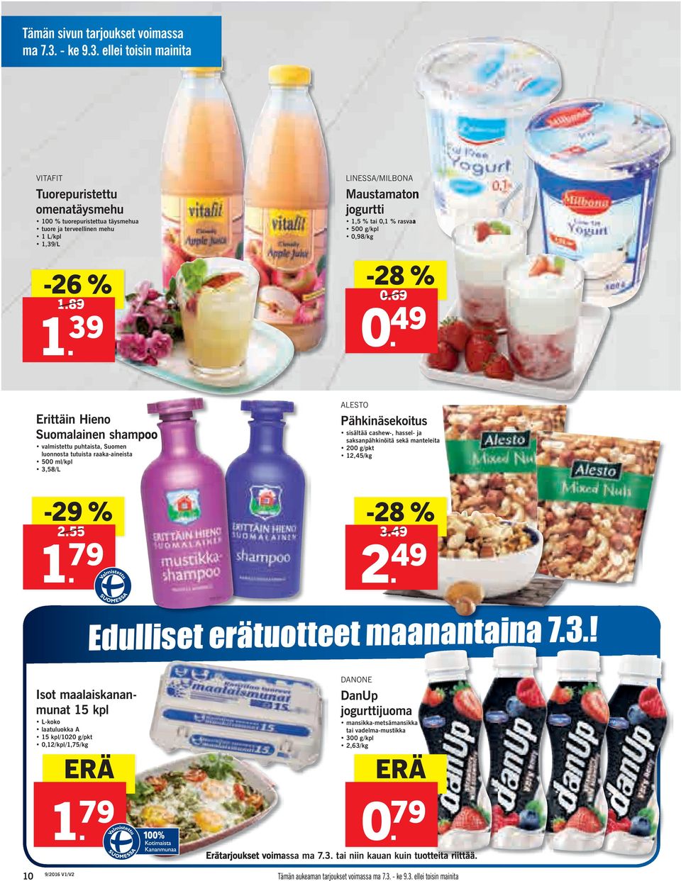 49 Erittäin Hieno Suomalainen shampoo valmistettu puhtaista, Suomen luonnosta tutuista raaka-aineista 500 ml/kpl 3,58/L ALESTO Pähkinäsekoitus sisältää cashew-, hassel- ja saksanpähkinöitä sekä