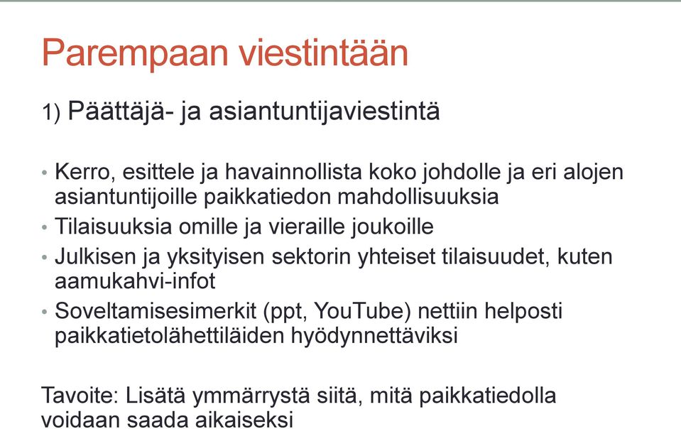 yksityisen sektorin yhteiset tilaisuudet, kuten aamukahvi-infot Soveltamisesimerkit (ppt, YouTube) nettiin